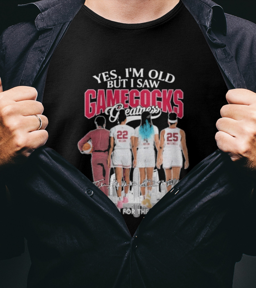 Yes I'm Old But I Saw Gamecocks Greatness Thank You For The Memories T-Shirt