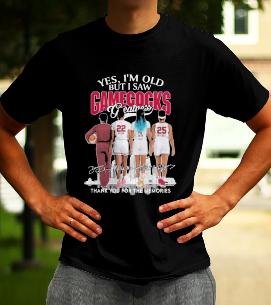 Yes I'm Old But I Saw Gamecocks Greatness Thank You For The Memories T-Shirt