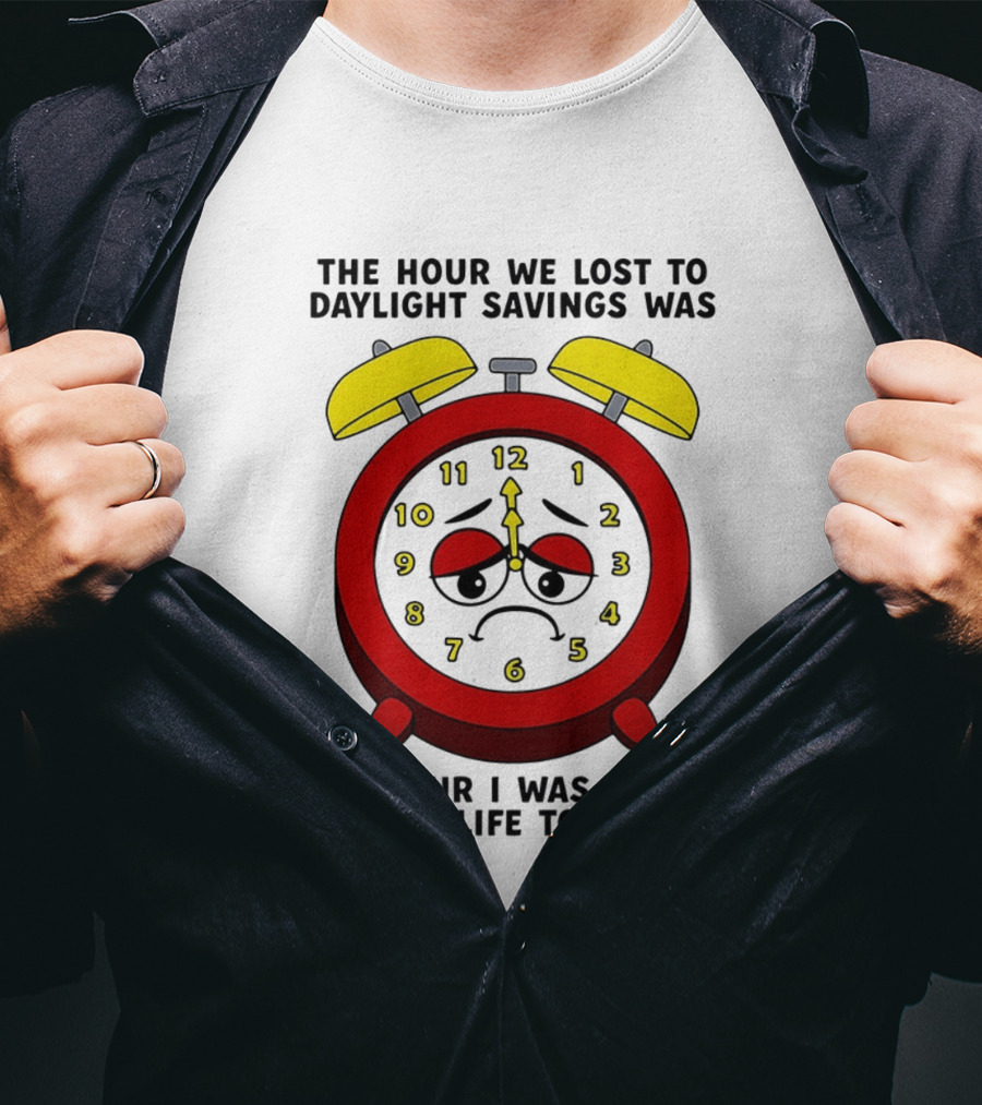 The Hour We Lost To Daylight Savings Face Sad Expression T-Shirt