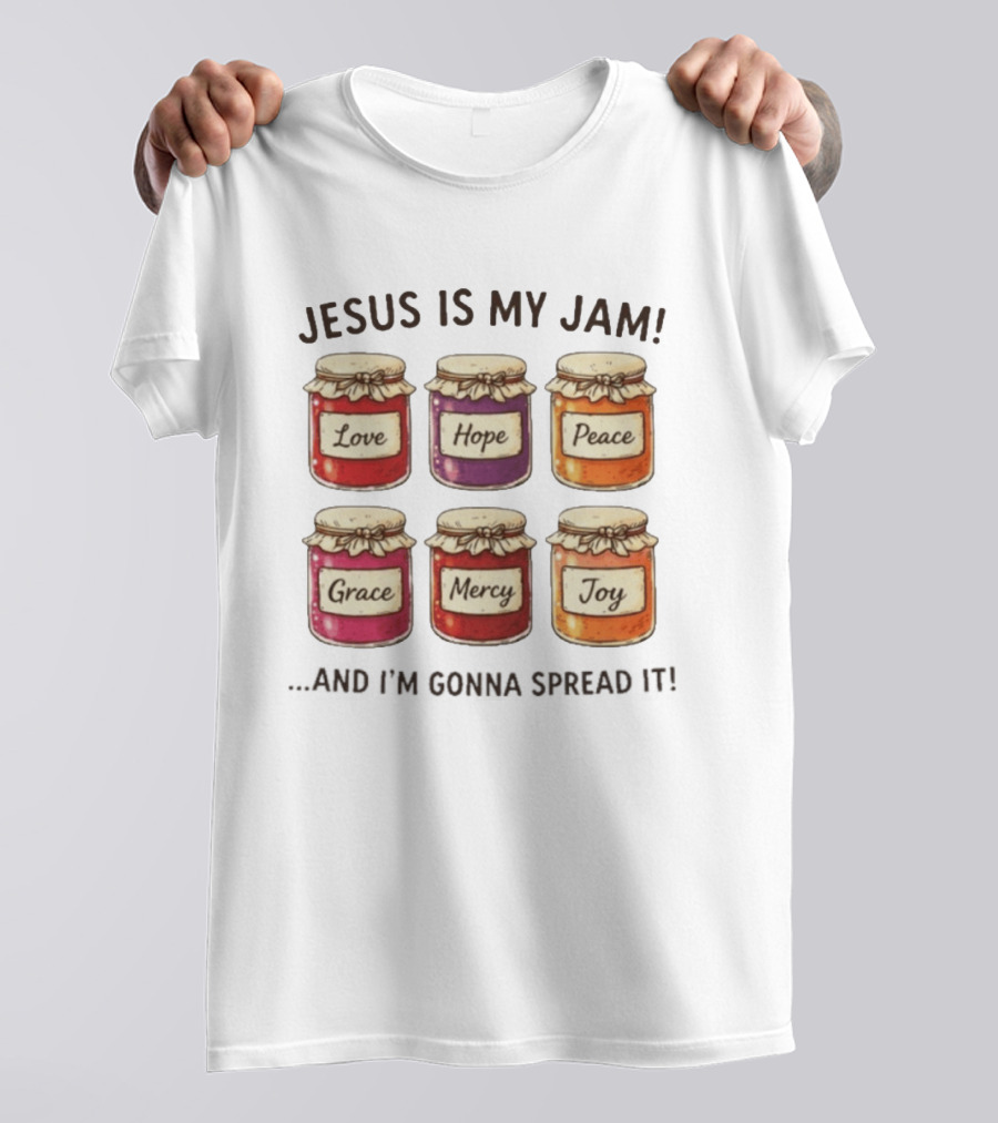 Jesus Is My Jam Love Hope Peace Grace Mercy Joy T-Shirt