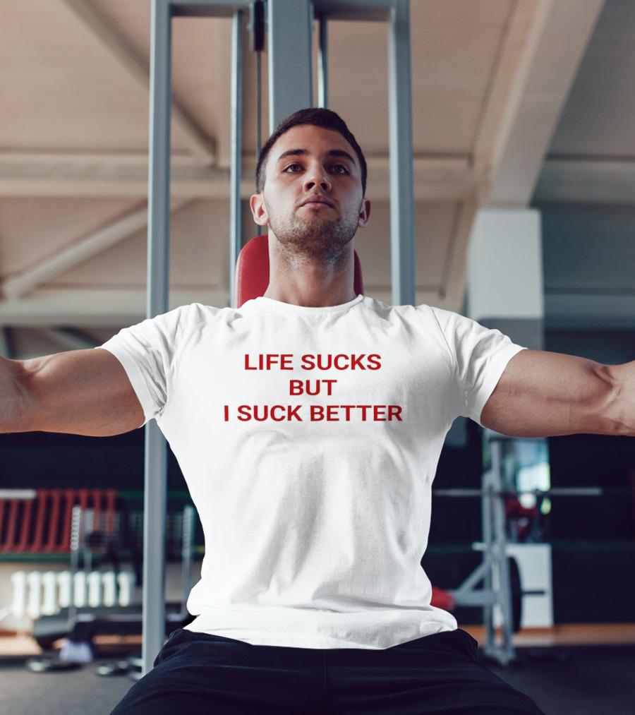 Life Sucks But I Suck Better Red Text Bold Humor T-Shirt