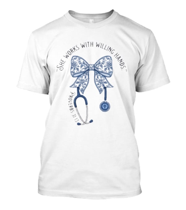 She Works With Willing Hands Proverbs 31 13 Nurse Stethoscope Bow T-Shirt