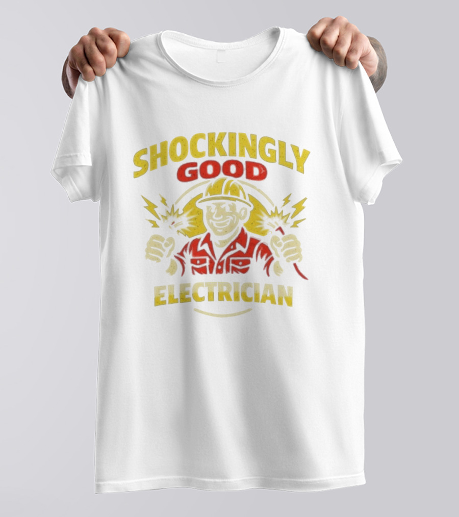 Shockingly Good Electrician Humor Funny Worker T-Shirt
