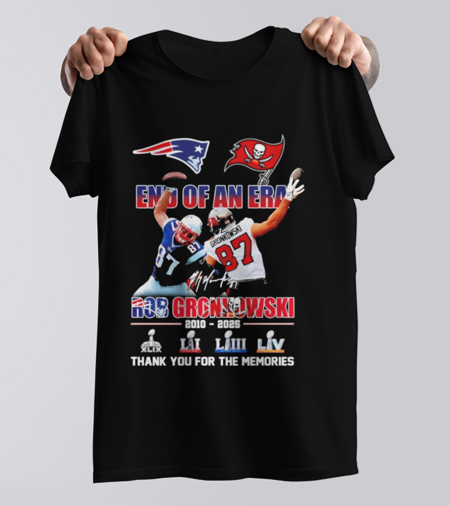 End Of An Era Rob Gronkowski New England Patriots Tampa Bay Buccaneers Thank You For The Memories Super Bowl LI LIII LV T-Shirt