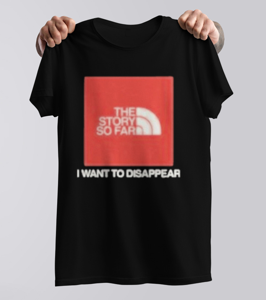 The Story So Far I Want To Disappear T-Shirt