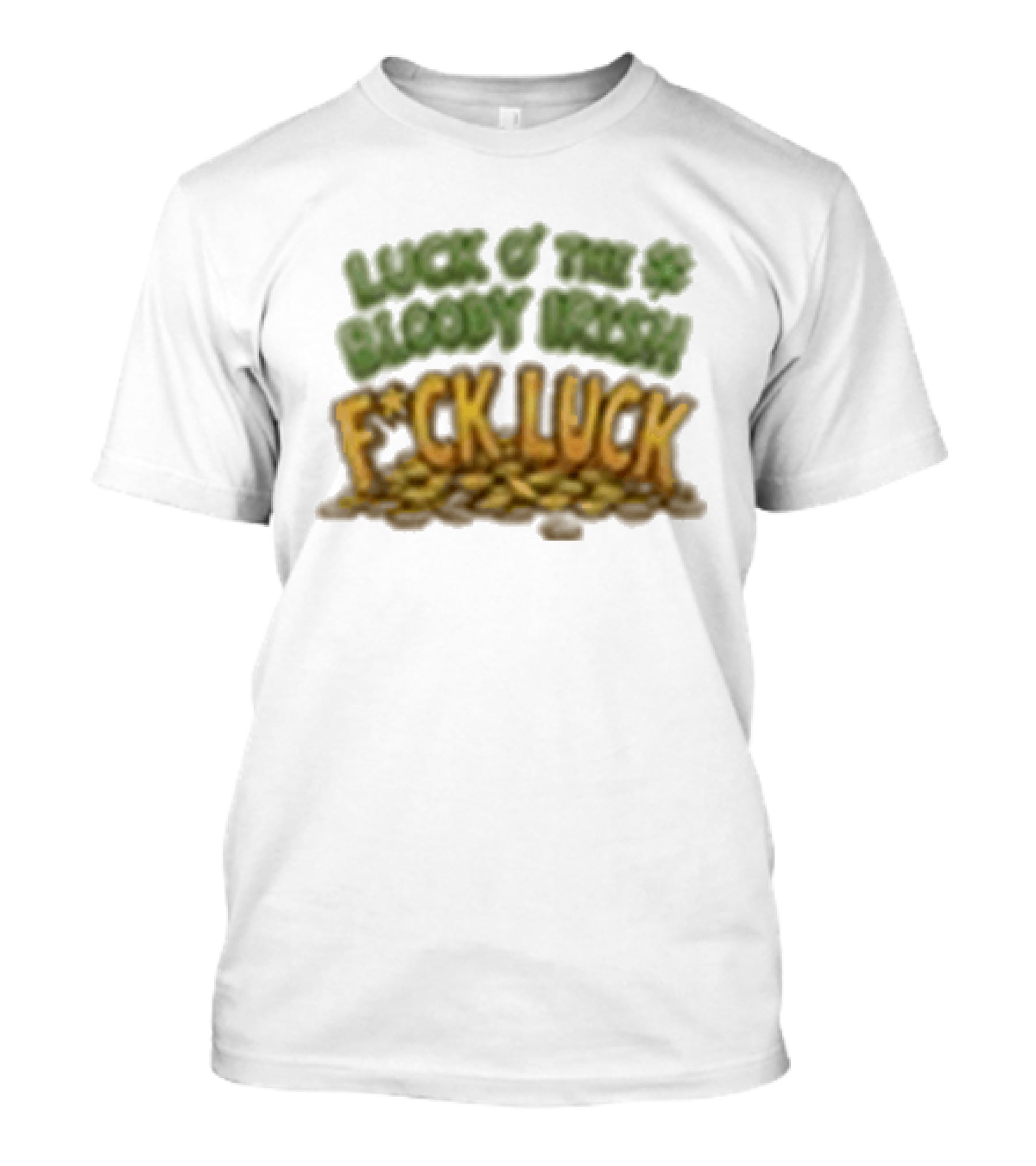 Luck Of The Bloody Irish F*ck Luck Shamrock T-Shirt