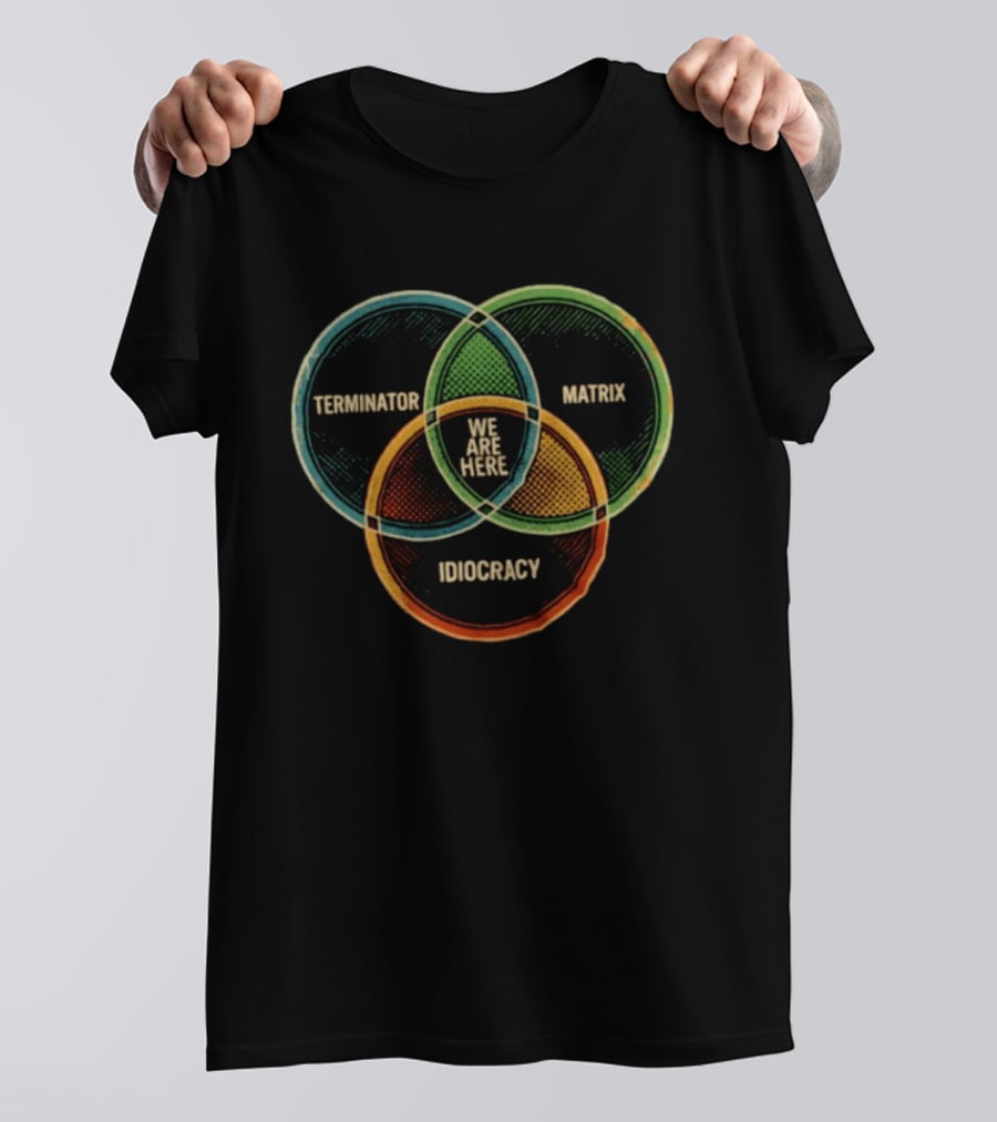 Terminator Matrix Idiocracy We Are Here Venn Diagram T-Shirt