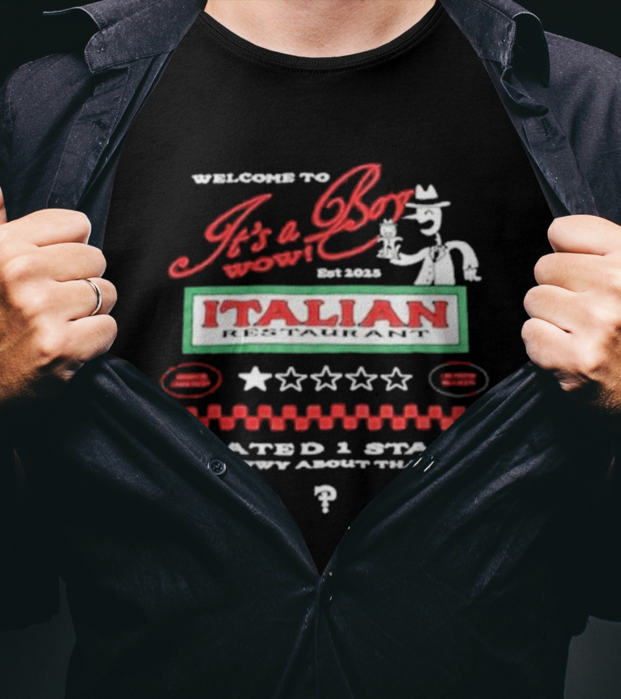 Welcome To It's A Boy Wow Italian Restaurant Rated 1 Star Sowwy About That T-Shirt