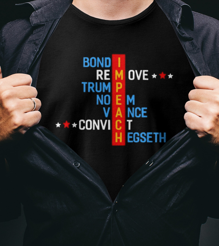 Bondi Remove Trump Noem Vance Convict Hegseth Impeach T-Shirt