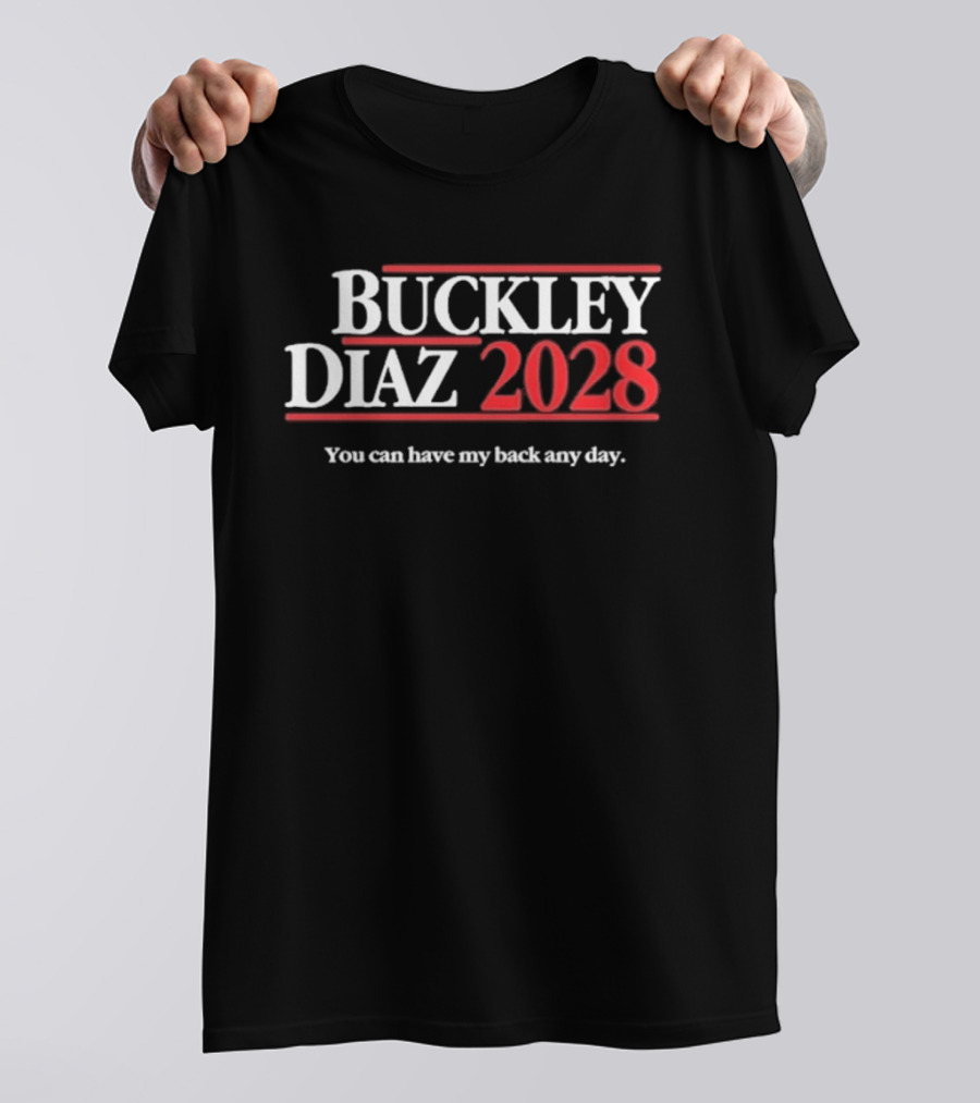 Buckley Diaz 2028 You Can Have My Back Any Day T-Shirt