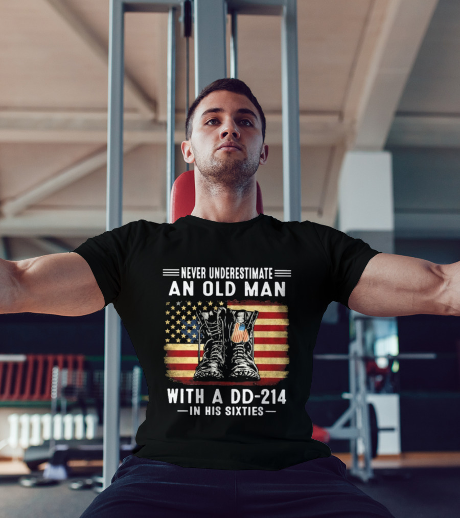 Never Underestimate An Old Man With A DD 214 Flag Boots In His Sixties T-Shirt