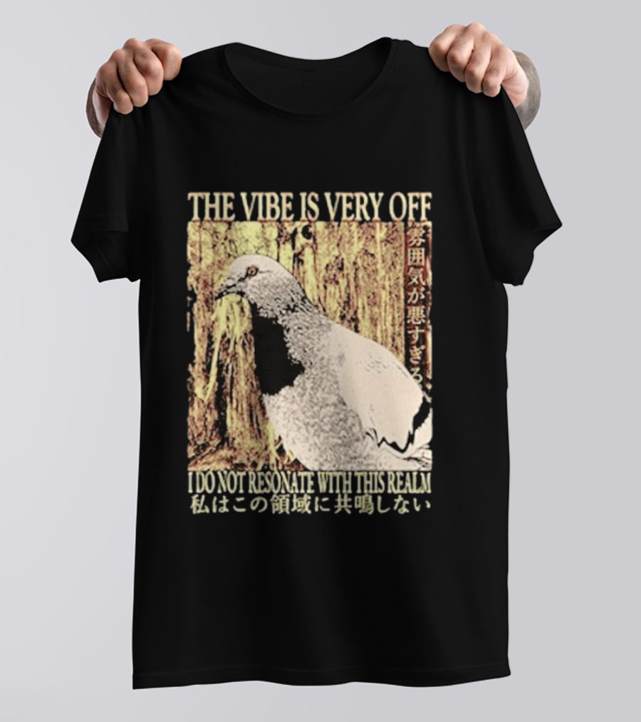 The Vibe Is Very Off I Do Not Resonate With This Realm Pigeon Japanese T-Shirt