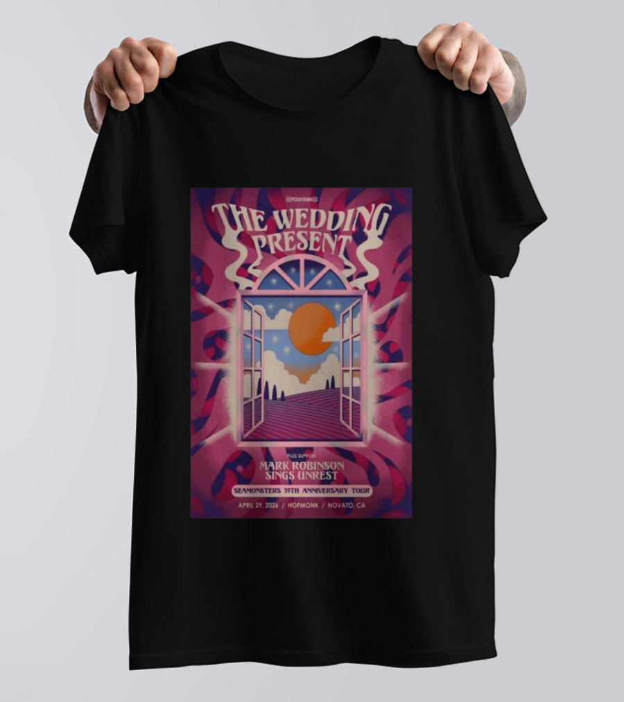 The Wedding Present Seamonsters 35th Anniversary Tour Hopmonk Novato CA April 29 2026 Mark Robinson Sings Unrest T-Shirt