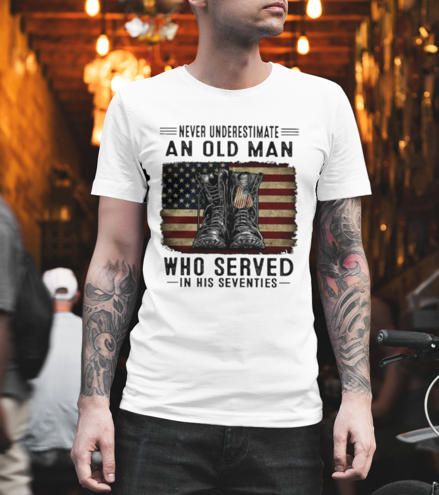 Never Underestimate An Old Man Who Served In His Seventies American Flag Boots T-Shirt