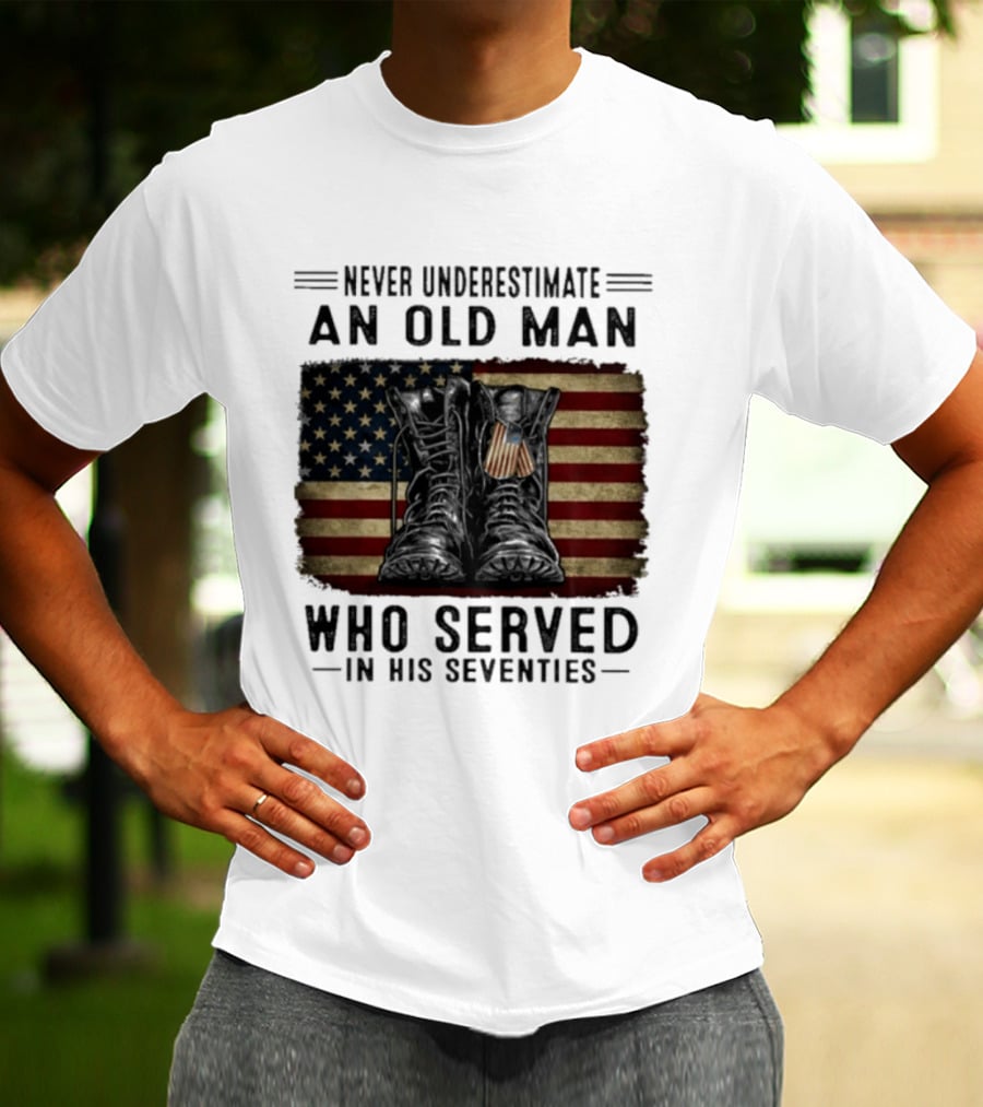 Never Underestimate An Old Man Who Served In His Seventies American Flag Boots T-Shirt