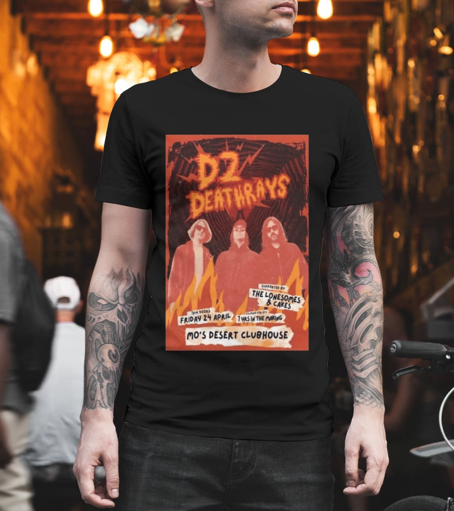 DZ Deathrays Mo's Desert Clubhouse Burleigh Heads April 24 Supported By The Lonesomes Cakes T-Shirt
