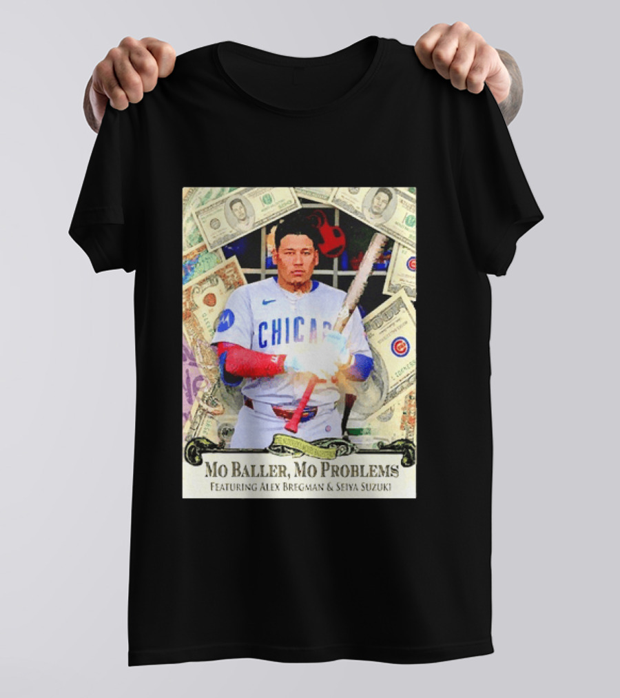 Mo Baller Mo Problems Chicago Cubs Featuring Alex Bregman Seiya Suzuki Moisés Ballesteros T-Shirt