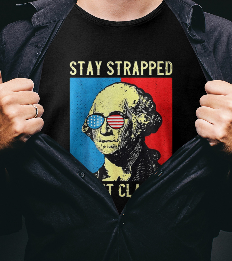 George Washington Stay Strapped Or Get Clapped Sunglasses American Flag T-Shirt