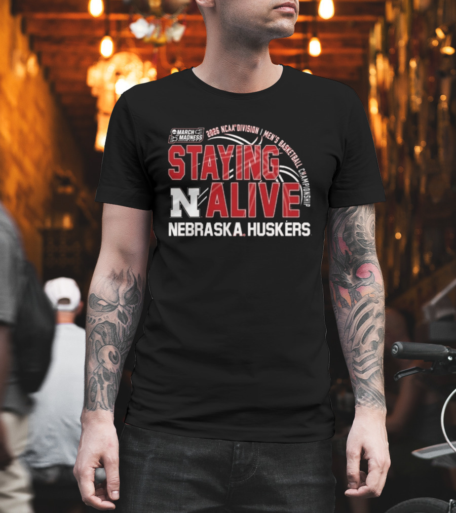 March Madness 2026 NCAA Division I Nebraska Huskers Men's Basketball Staying Alive T-Shirt