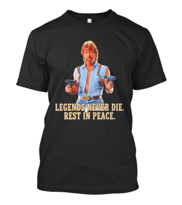Legends Never Die Rest In Peace Chuck Norris Gunslinger T-Shirt