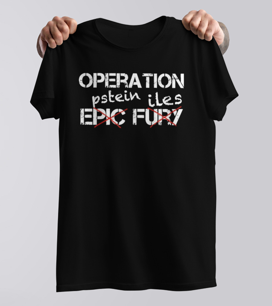 Operation Epstein Files Epic Fury Limited Edition T-Shirt