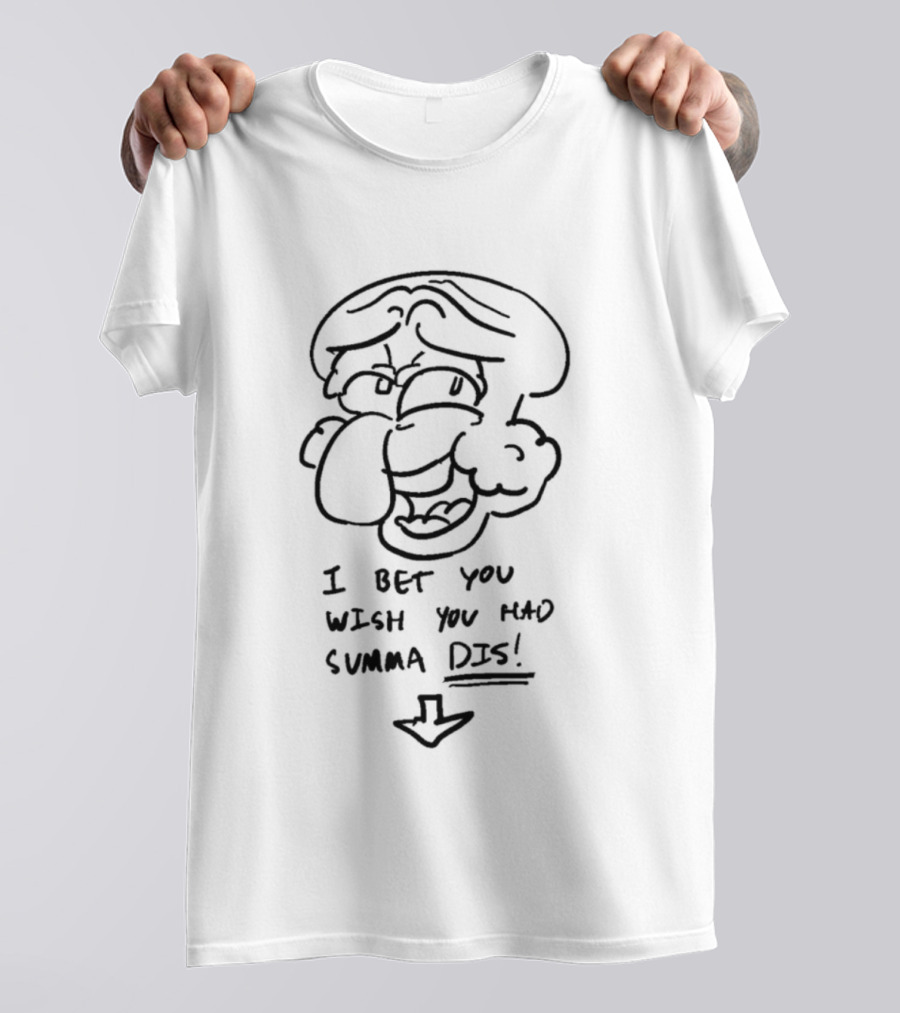 I Bet You Wish You Had Summa Dis Cartoon Face Sketch T-Shirt