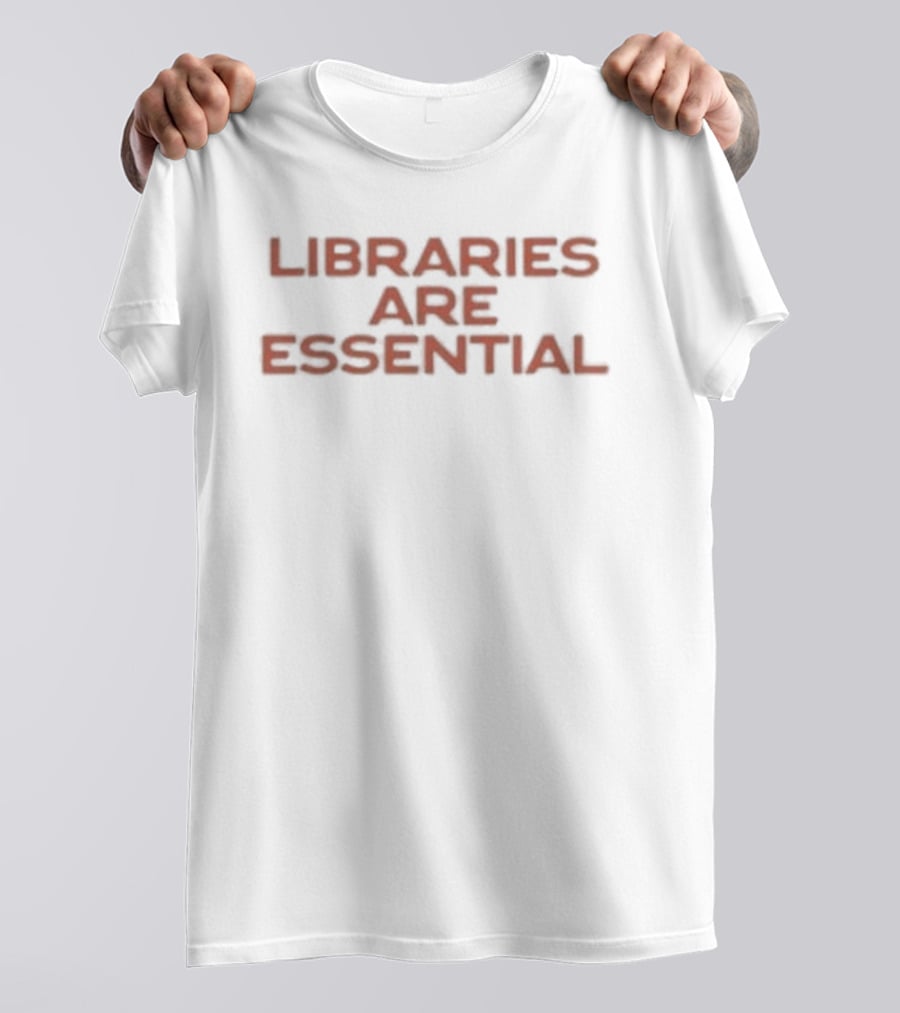 Libraries Are Essential T-Shirt
