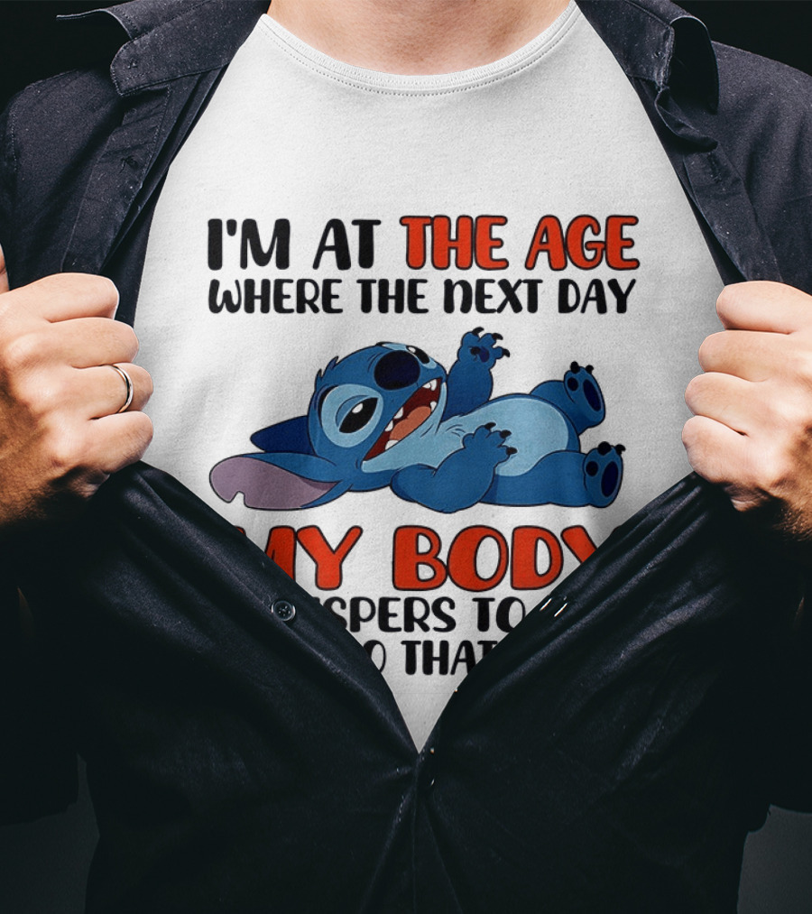 I'm At The Age Where The Next Day My Body Whispers Don't Do That Again Stitch T-Shirt