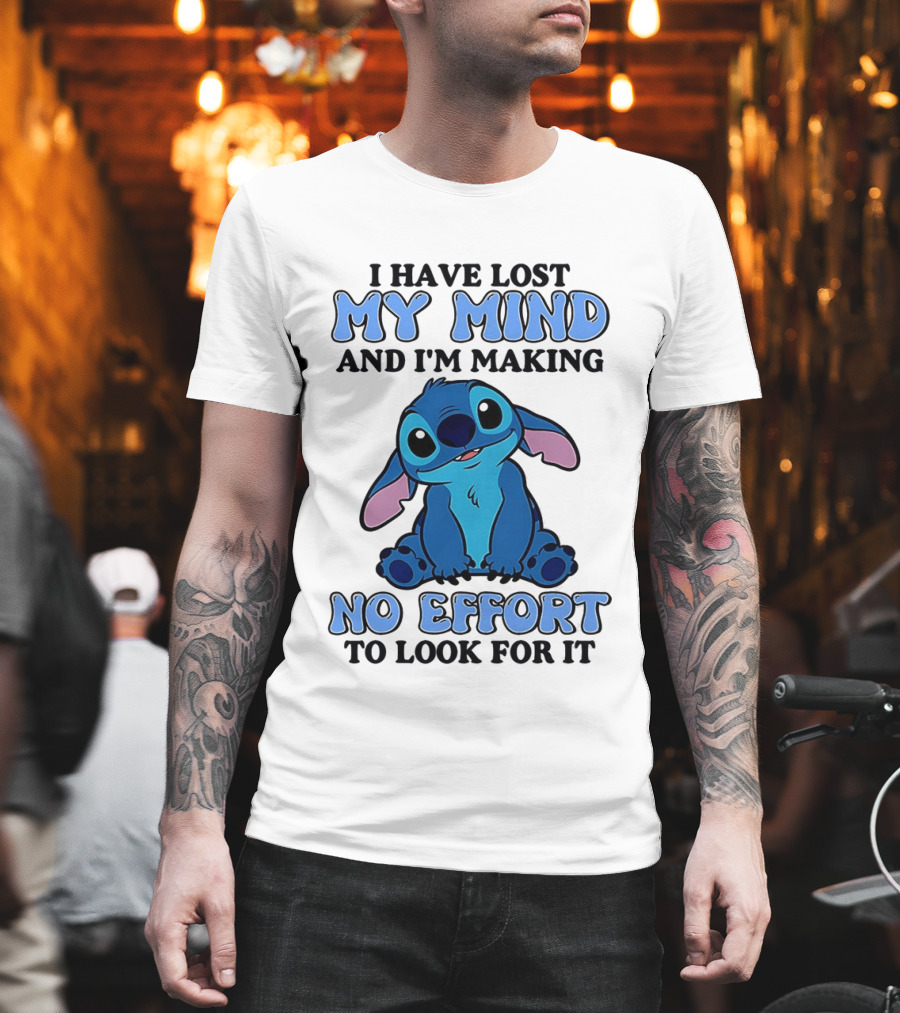 Stitch I Have Lost My Mind No Effort To Look For It T-Shirt
