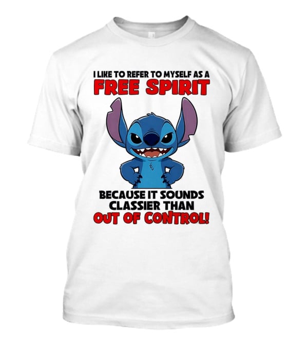 Stitch I Like To Refer To Myself As A Free Spirit Because It Sounds Classier Than Out Of Control T-Shirt