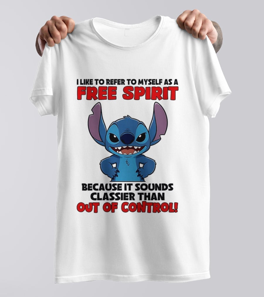Stitch I Like To Refer To Myself As A Free Spirit Because It Sounds Classier Than Out Of Control T-Shirt