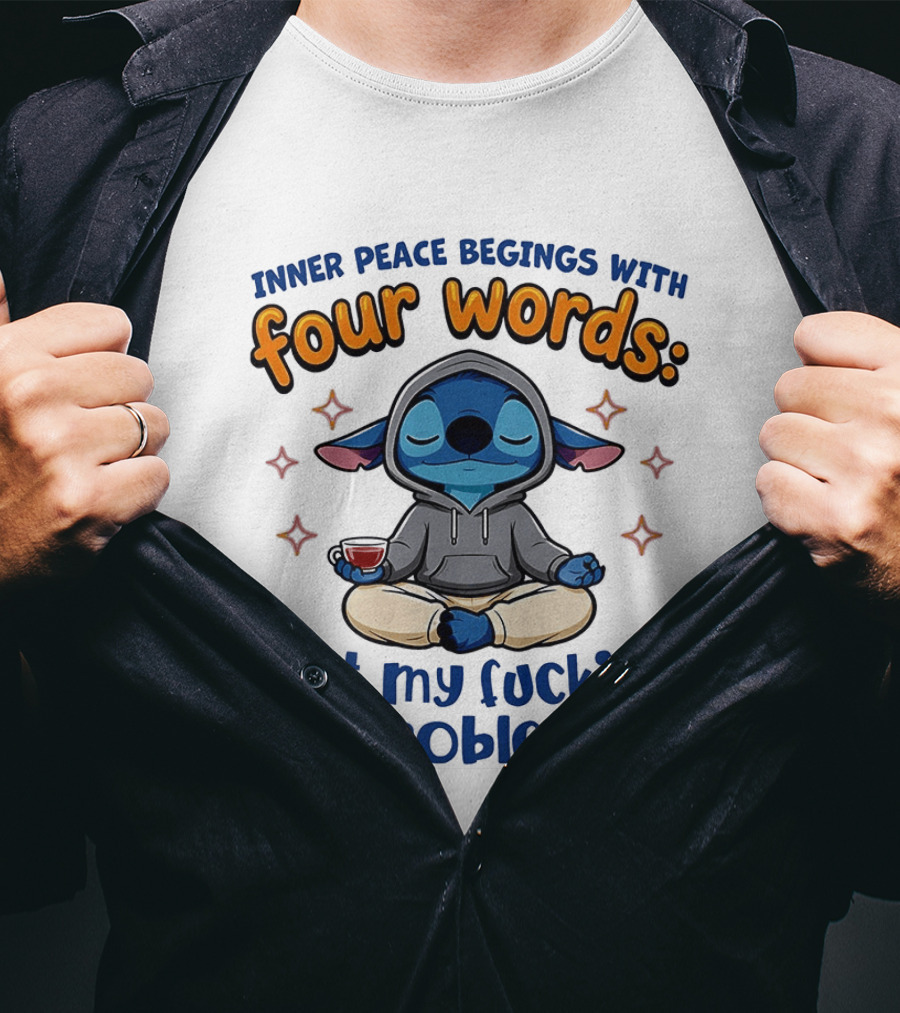 INNER PEACE BEGINS WITH FOUR WORDS NOT MY F<strong></strong>** PROBLEM STITCH T-Shirt