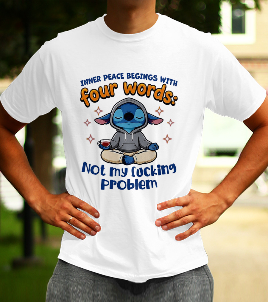 INNER PEACE BEGINS WITH FOUR WORDS NOT MY F<strong></strong>** PROBLEM STITCH T-Shirt