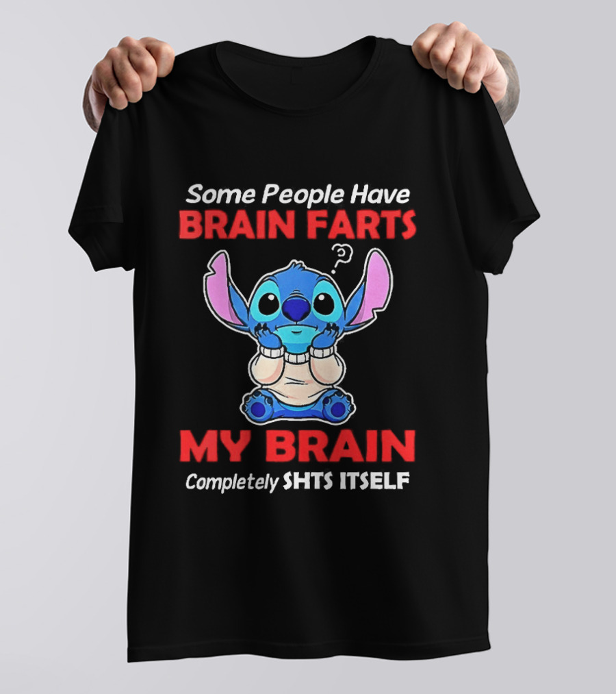 Stitch Some People Have Brain Farts My Brain Completely Shts Itself T-Shirt
