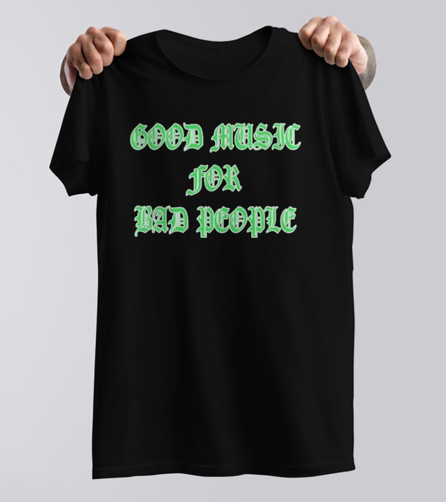 Good Music For Bad People Hellbent Records T-Shirt