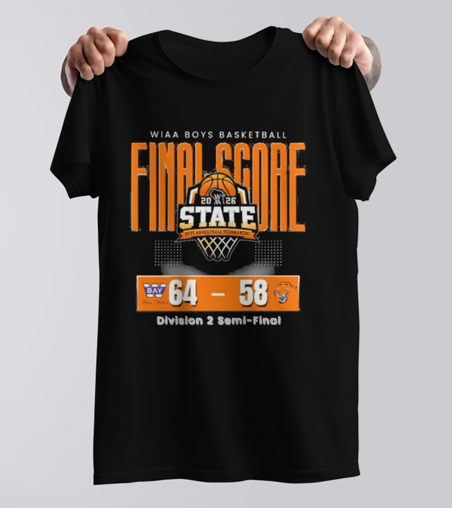 WIAA Boys Basketball Final Score State Tournament Division 1 Semi Final 64 58 Bay 2026 T-Shirt