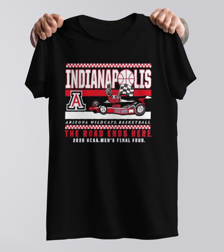 Arizona Wildcats Basketball 2026 NCAA Final Four Indianapolis The Road Ends Here T-Shirt