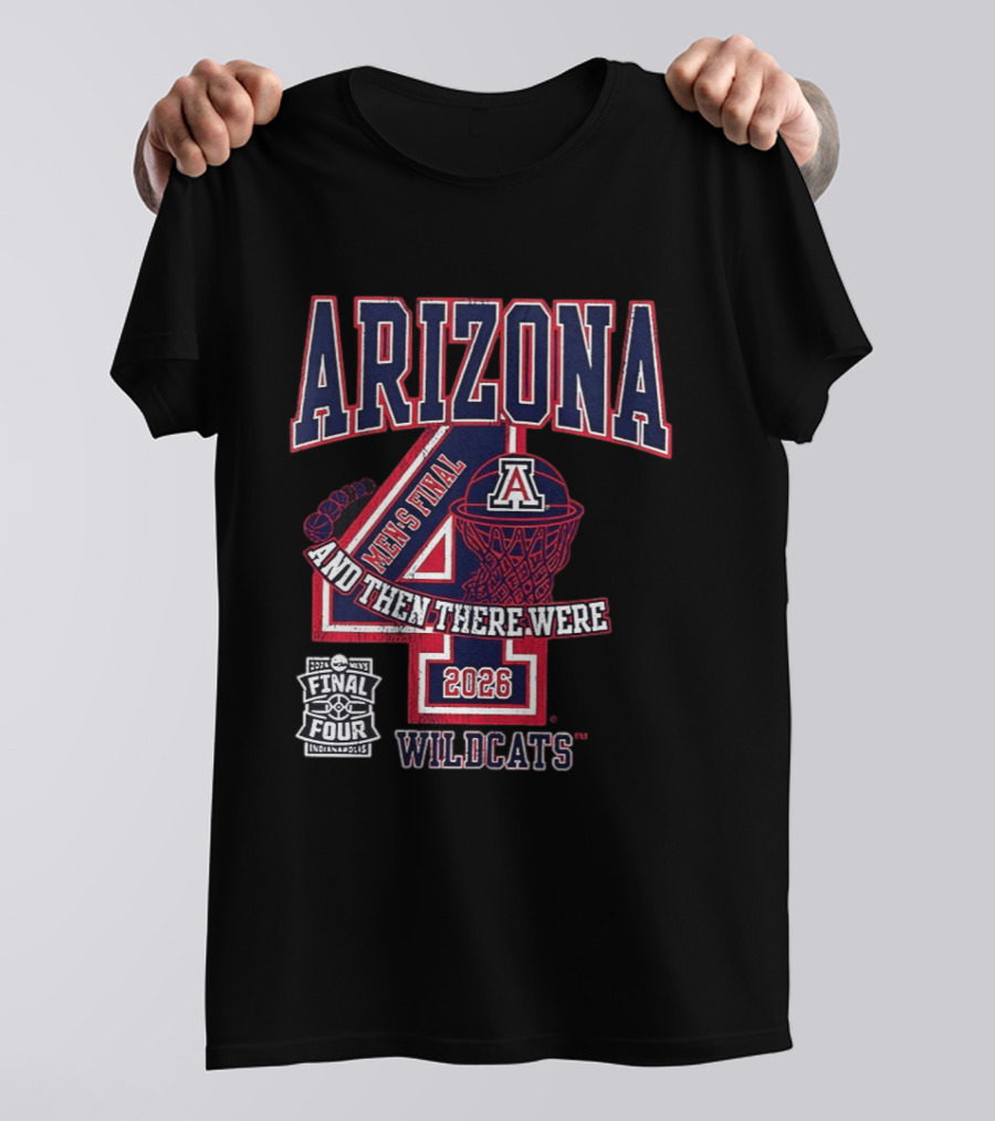 Arizona Wildcats 2026 Men's Final Four And Then There Were T-Shirt