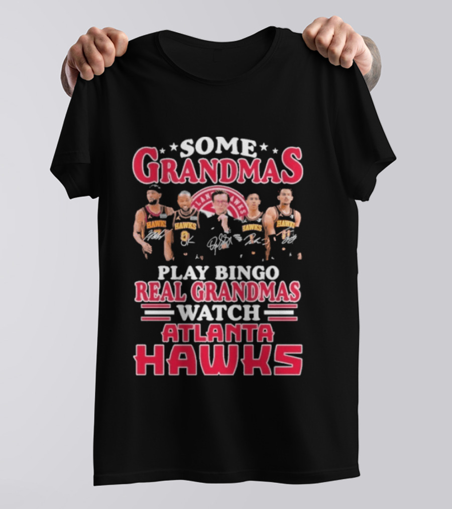 Some Grandmas Play Bingo Real Grandmas Atlanta Hawks NBA Players T-Shirt