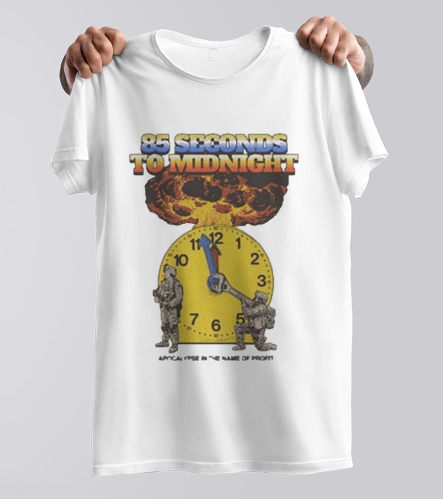 85 Seconds To Midnight Doomsday Apocalypse In The Name Of T-Shirt
