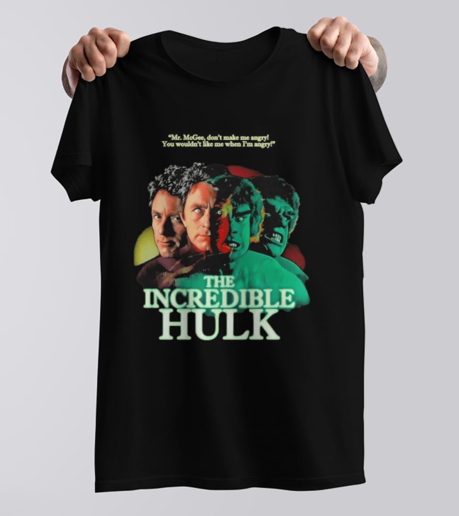 The Incredible Hulk TV Series Bill Bixby Lou Ferrigno Mr McGee Don't Make Me Angry You Wouldn't Like Me When I'm Angry T-Shirt