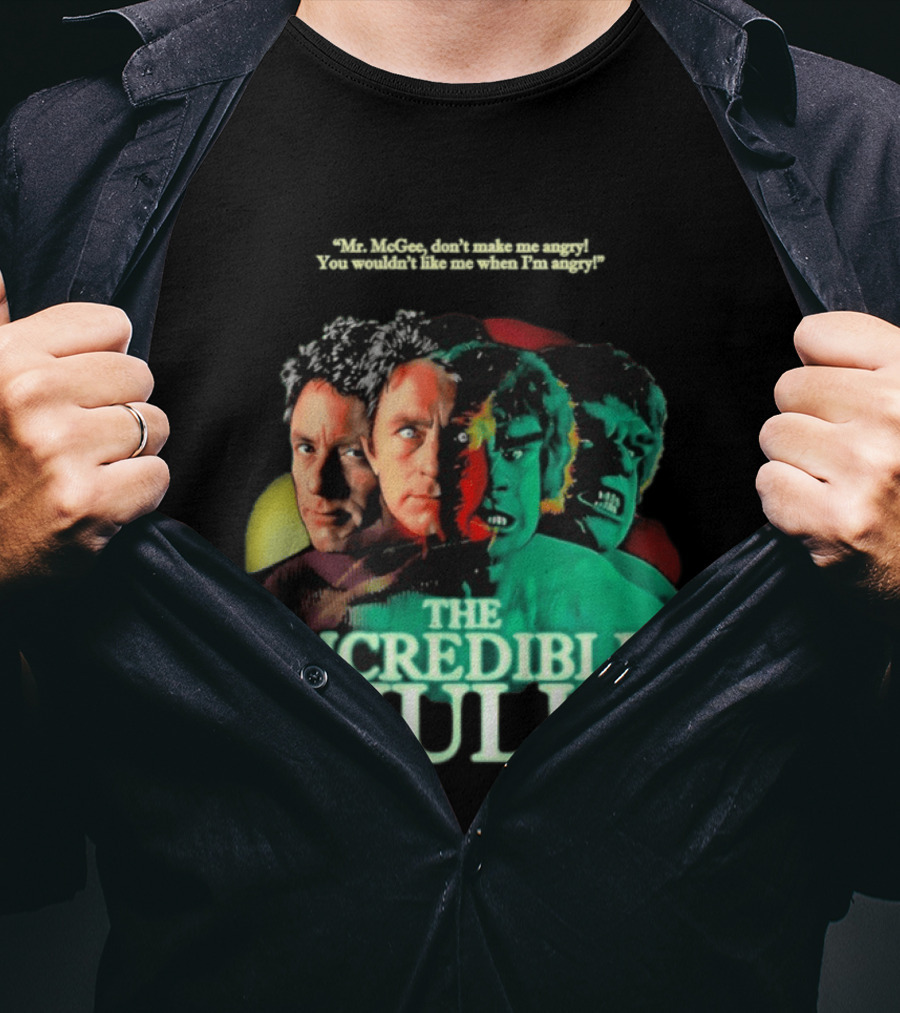 The Incredible Hulk TV Series Bill Bixby Lou Ferrigno Mr McGee Don't Make Me Angry You Wouldn't Like Me When I'm Angry T-Shirt