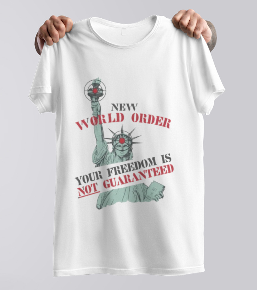 New World Order Statue Of Liberty Your Freedom Is Not Guaranteed T-Shirt