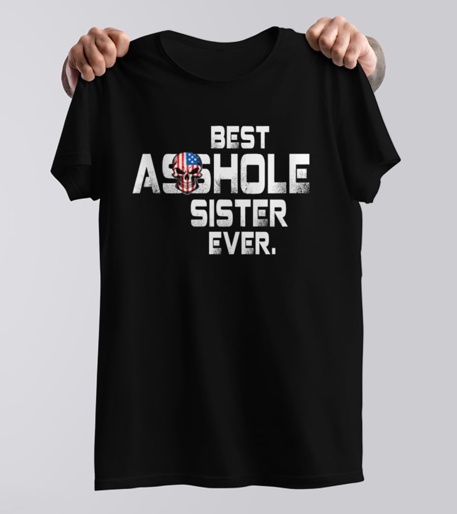 Best Asshole Sister Ever American Flag Skull T-Shirt