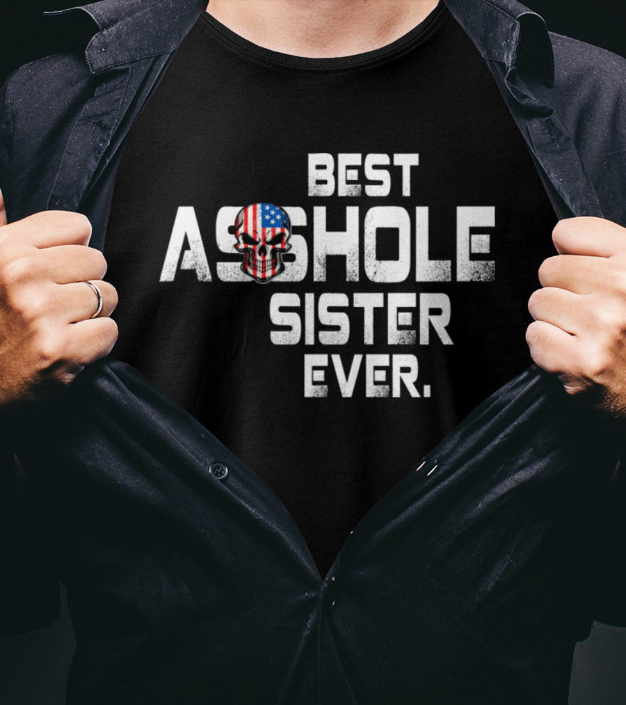 Best Asshole Sister Ever American Flag Skull T-Shirt