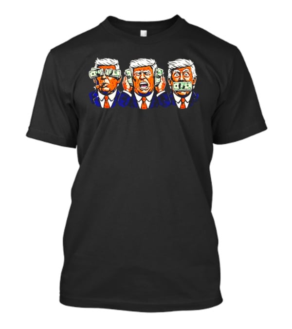 See No Truth Hear No Truth Speak No Truth Trump Money Caricature T-Shirt