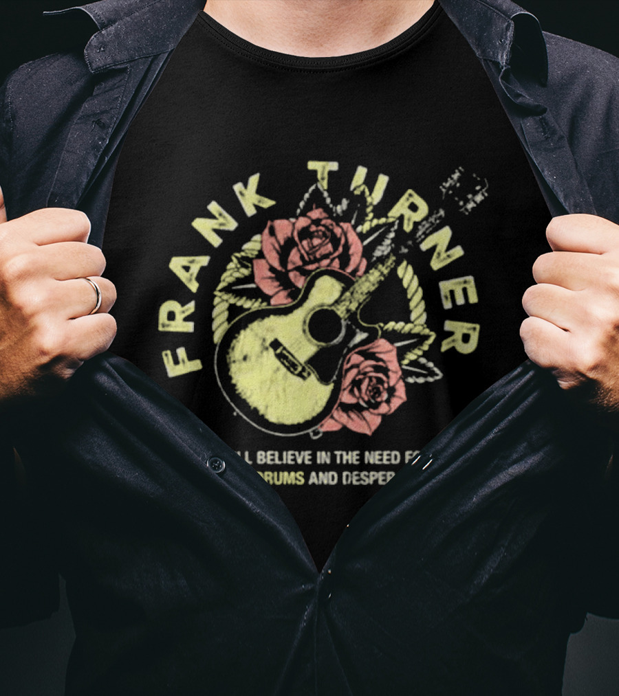 Frank Turner I Still Believe Guitars Drums Desperate Poetry Roses Guitar T-Shirt