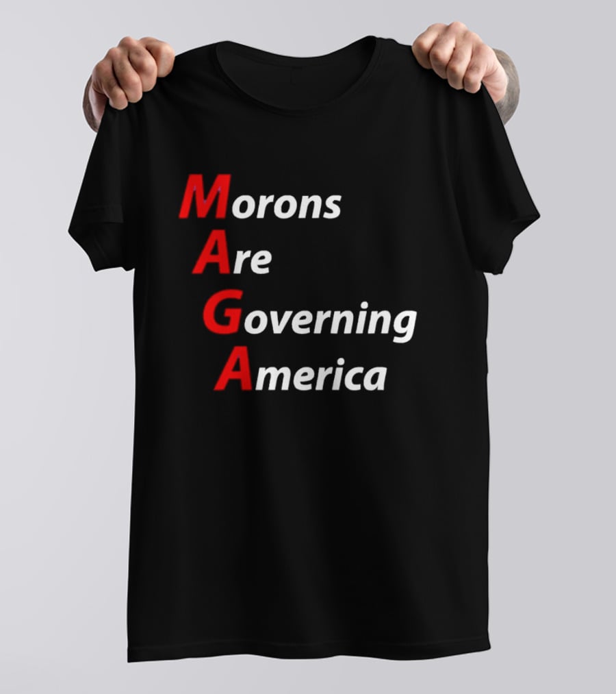 Morons Are Governing America MAGA T-Shirt