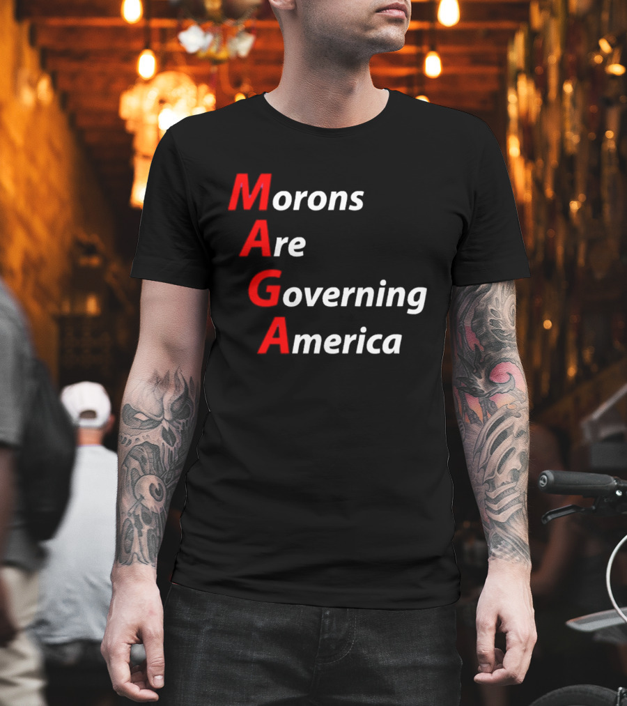 Morons Are Governing America MAGA T-Shirt