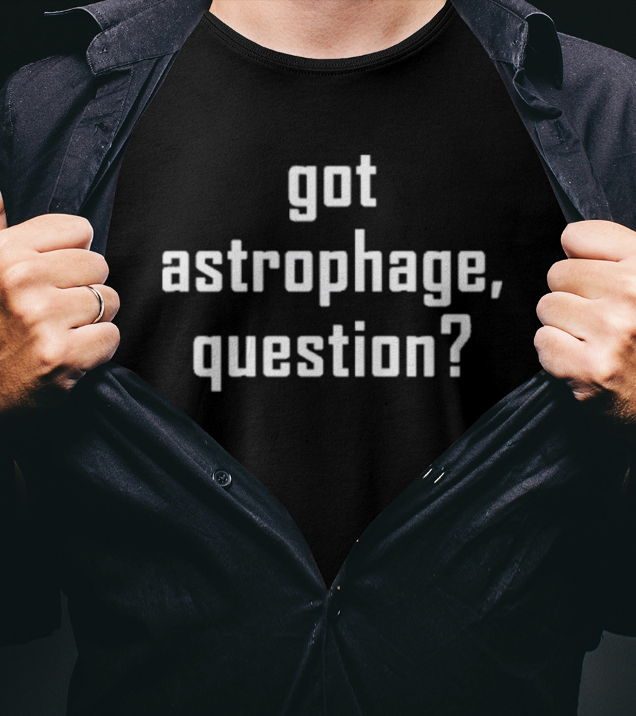 Got Astrophage Question T-Shirt